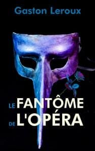 Le Fantôme de l'Opéra de Gaston Leroux
